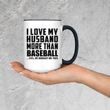 I Love My Husband More Than Baseball - 15oz Accent Mug Black