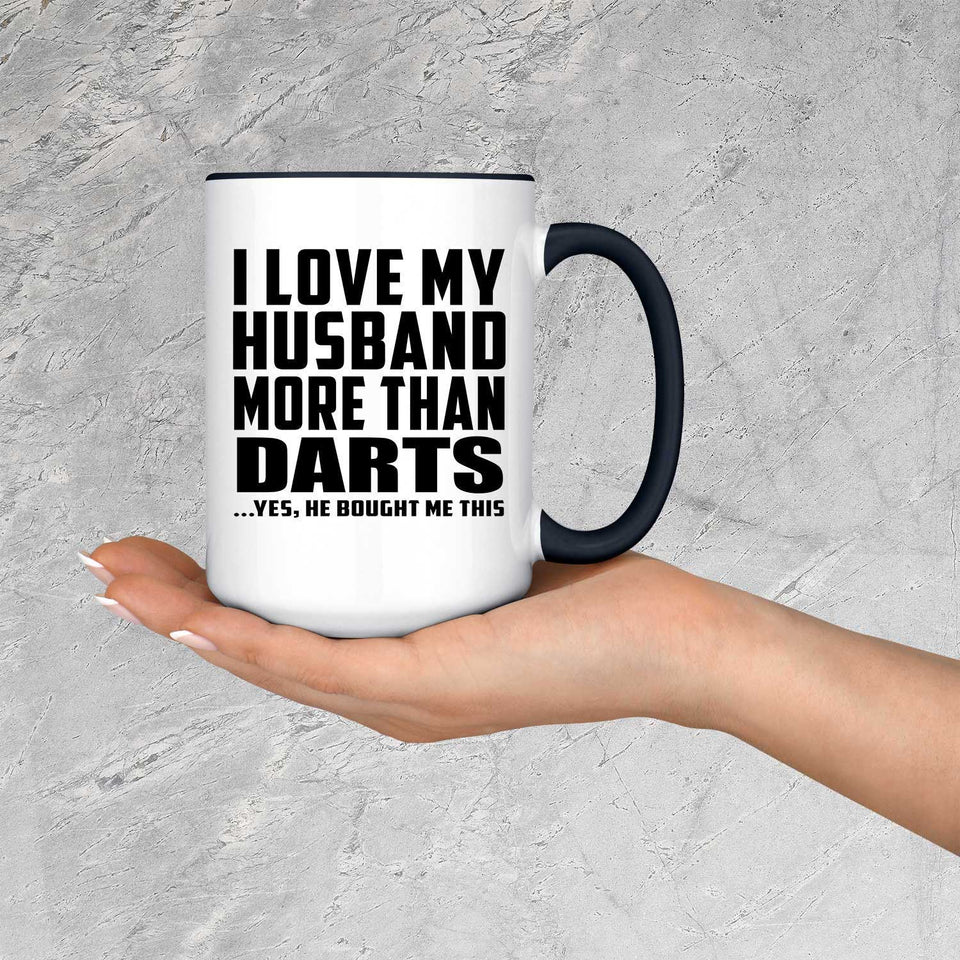 I Love My Husband More Than Darts - 15oz Accent Mug Black
