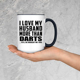I Love My Husband More Than Darts - 15oz Accent Mug Black