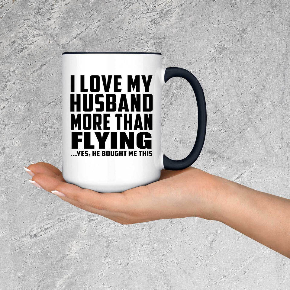 I Love My Husband More Than Flying - 15oz Accent Mug Black