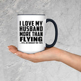 I Love My Husband More Than Flying - 15oz Accent Mug Black
