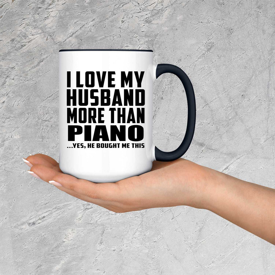 I Love My Husband More Than Piano - 15oz Accent Mug Black
