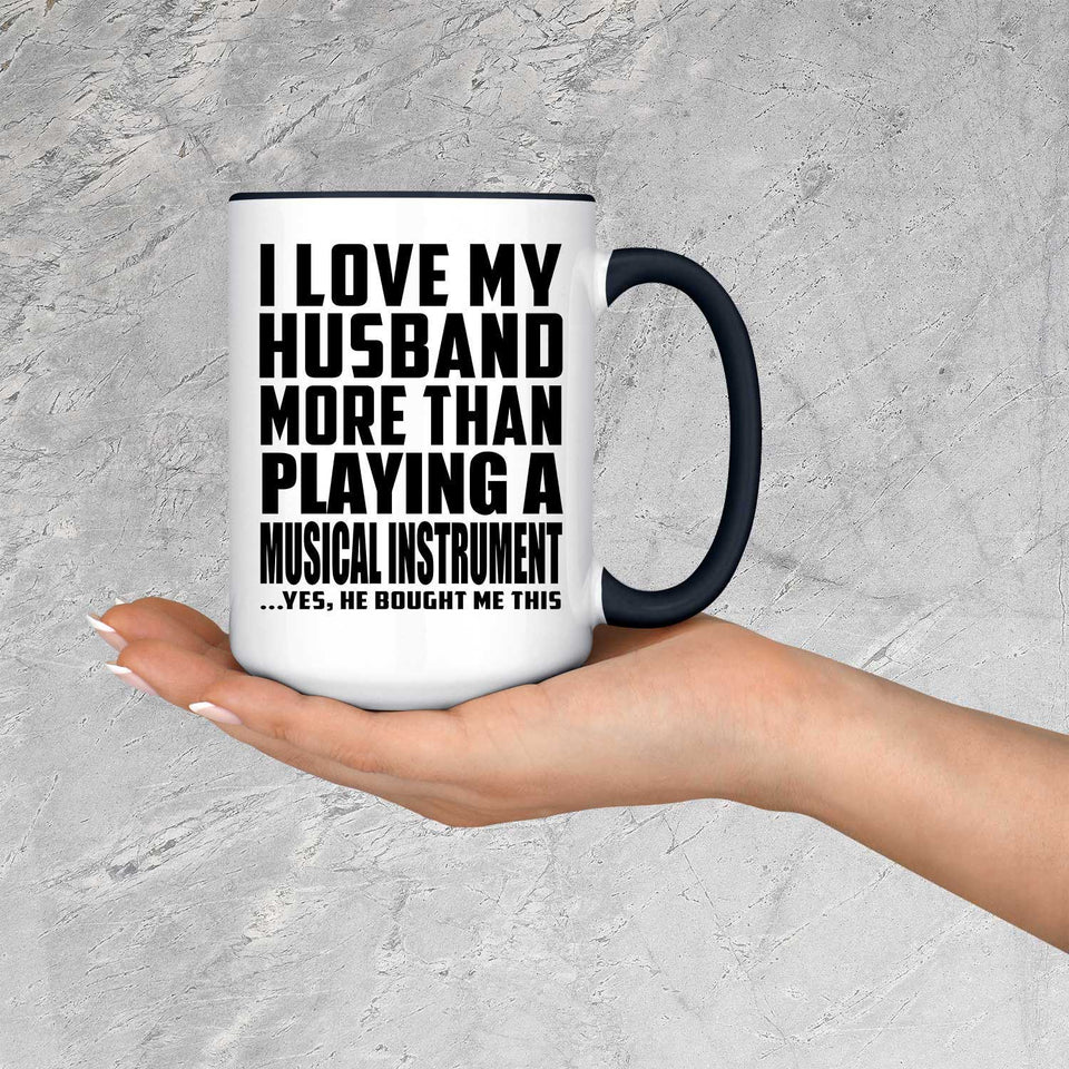 I Love My Husband More Than Playing A Musical Instrument - 15oz Accent Mug Black