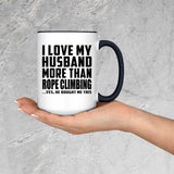 I Love My Husband More Than Rope Climbing - 15oz Accent Mug Black