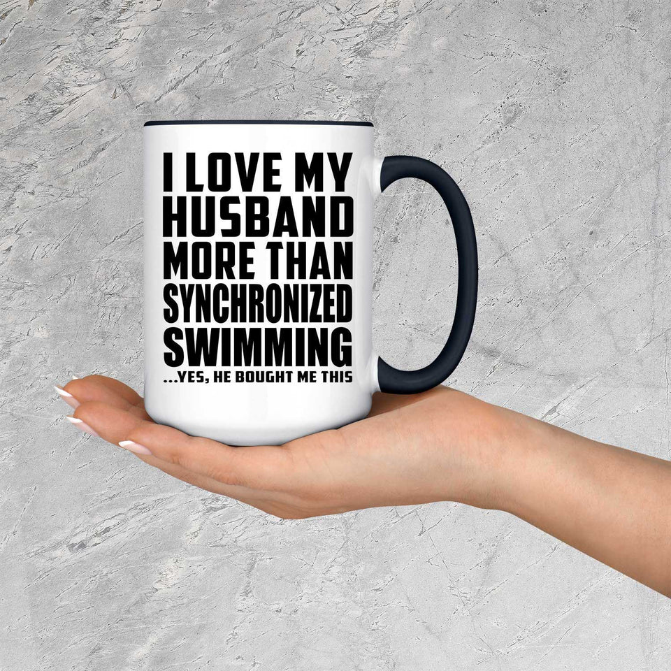 I Love My Husband More Than Synchronized Swimming - 15oz Accent Mug Black