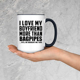 I Love My Boyfriend More Than Bagpipes - 15oz Accent Mug Black