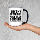 I Love My Boyfriend More Than Bobsled - 15oz Accent Mug Black