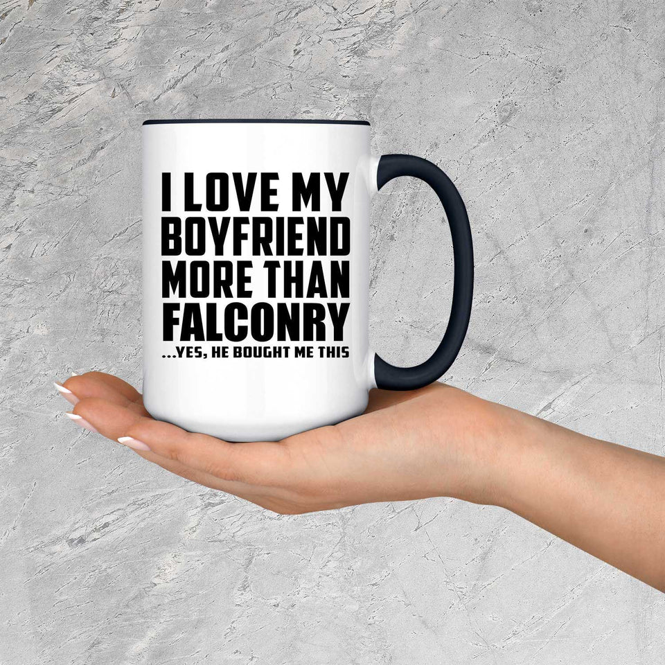 I Love My Boyfriend More Than Falconry - 15oz Accent Mug Black