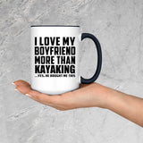 I Love My Boyfriend More Than Kayaking - 15oz Accent Mug Black