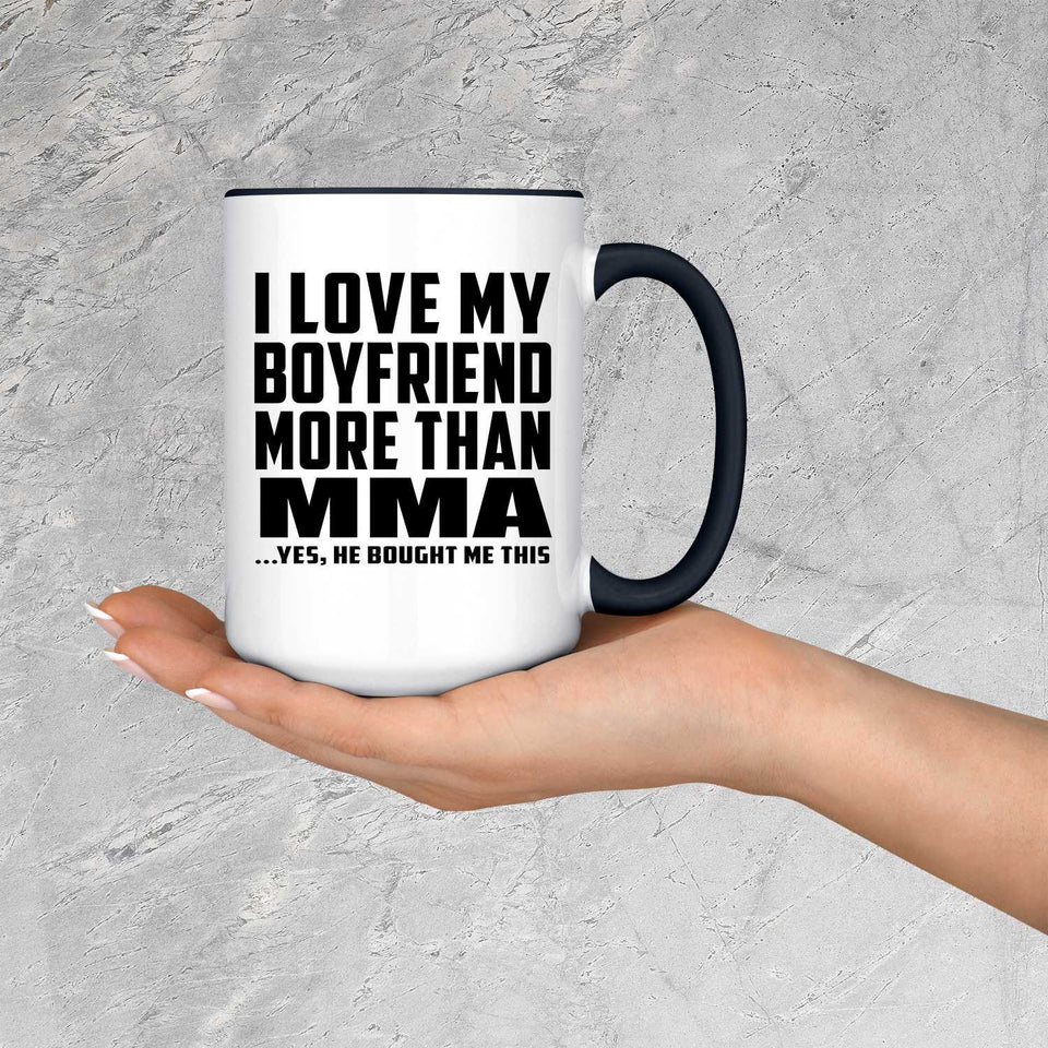 I Love My Boyfriend More Than MMA - 15oz Accent Mug Black