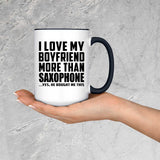 I Love My Boyfriend More Than Saxophone - 15oz Accent Mug Black