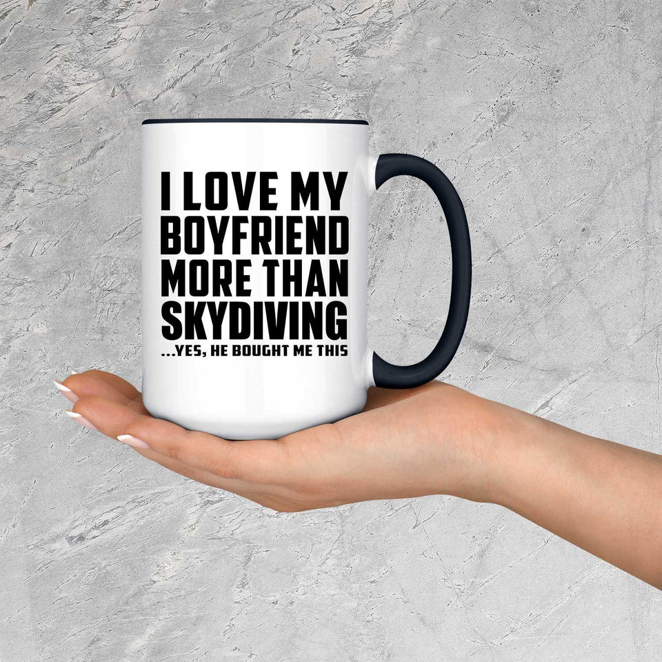 I Love My Boyfriend More Than Skydiving - 15oz Accent Mug Black
