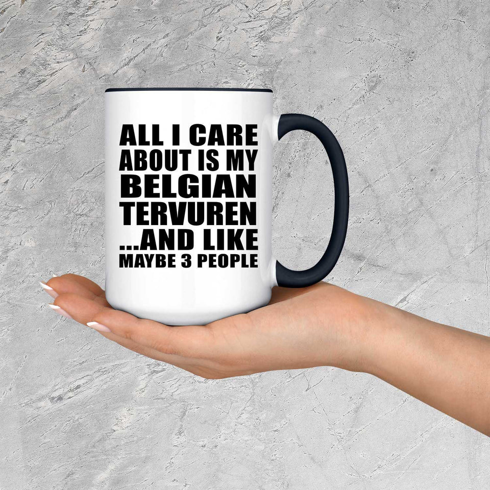 All I Care About Is My Belgian Tervuren - 15oz Accent Mug Black