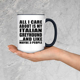All I Care About Is My Italian Greyhound - 15oz Accent Mug Black