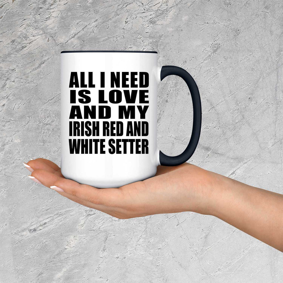 All I Need Is Love And My Irish Red And White Setter - 15oz Accent Mug Black