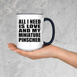 All I Need Is Love And My Miniature Pinscher - 15oz Accent Mug Black