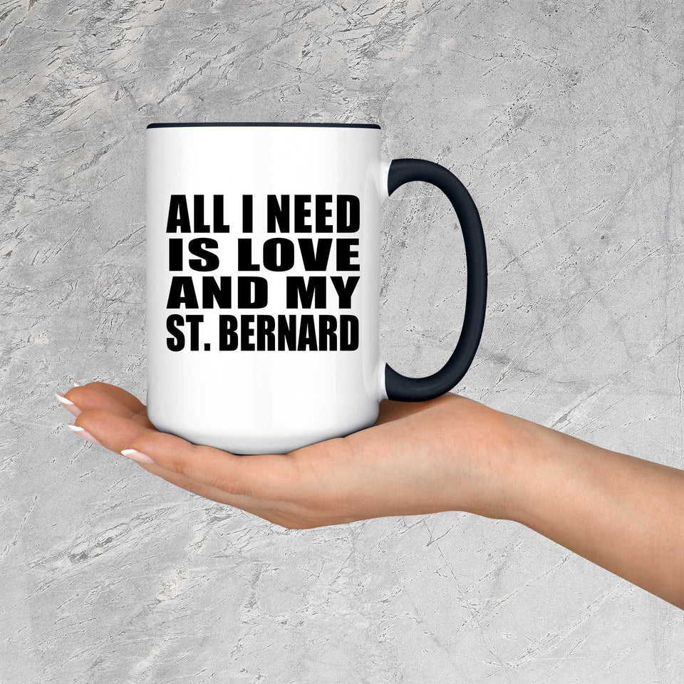 All I Need Is Love And My St. Bernard - 15oz Accent Mug Black