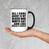 All I Care About Is My Black And White Cat - 15oz Accent Mug Black