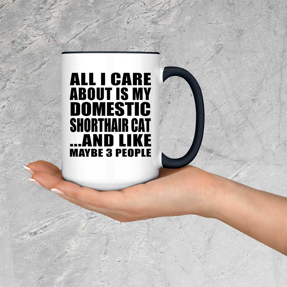 All I Care About Is My Domestic Shorthair Cat - 15oz Accent Mug Black