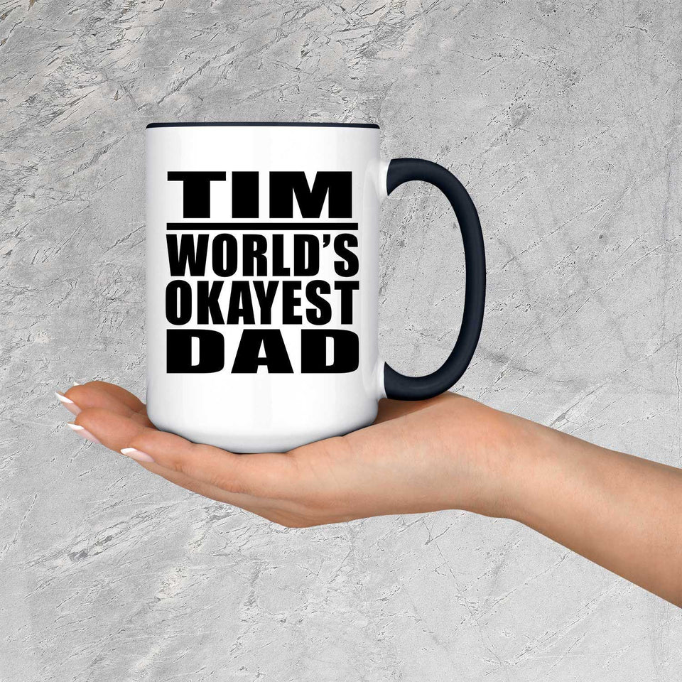 Tim World's Okayest Dad - 15oz Accent Mug Black