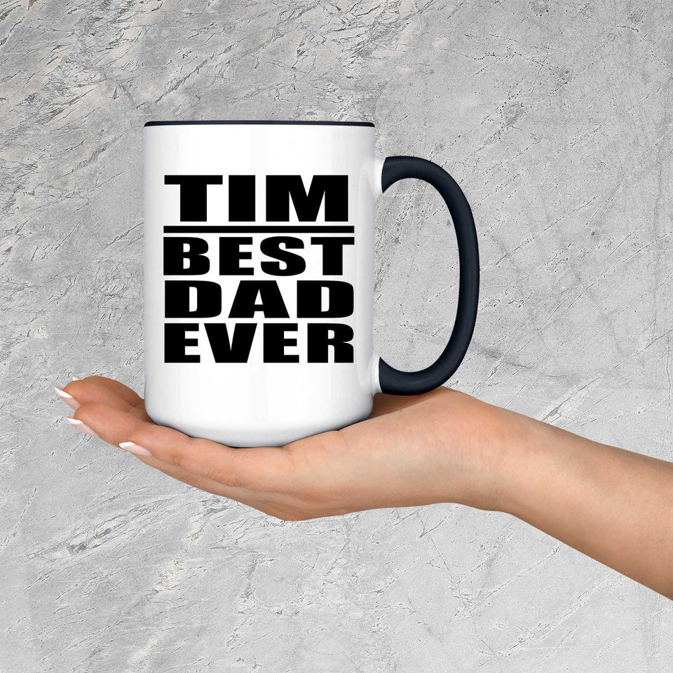 Tim Best Dad Ever - 15oz Accent Mug Black