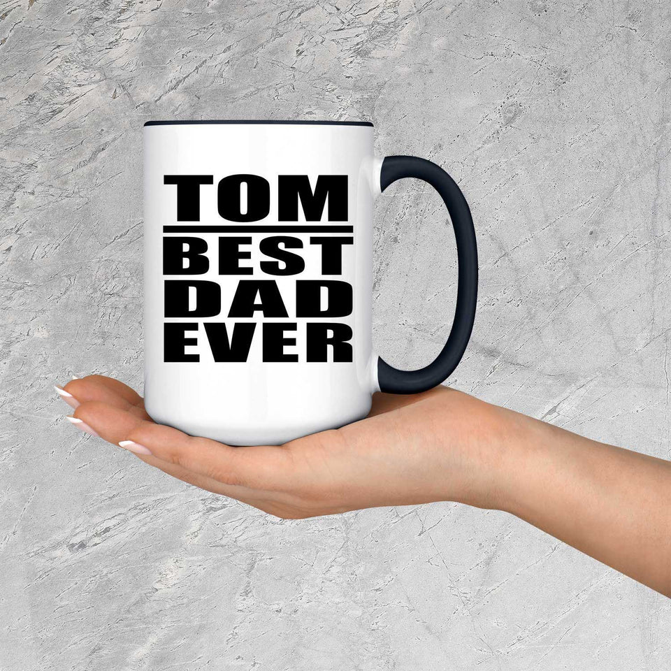 Tom Best Dad Ever - 15oz Accent Mug Black