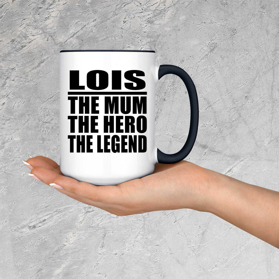Lois The Mum The Hero The Legend - 15oz Accent Mug Black