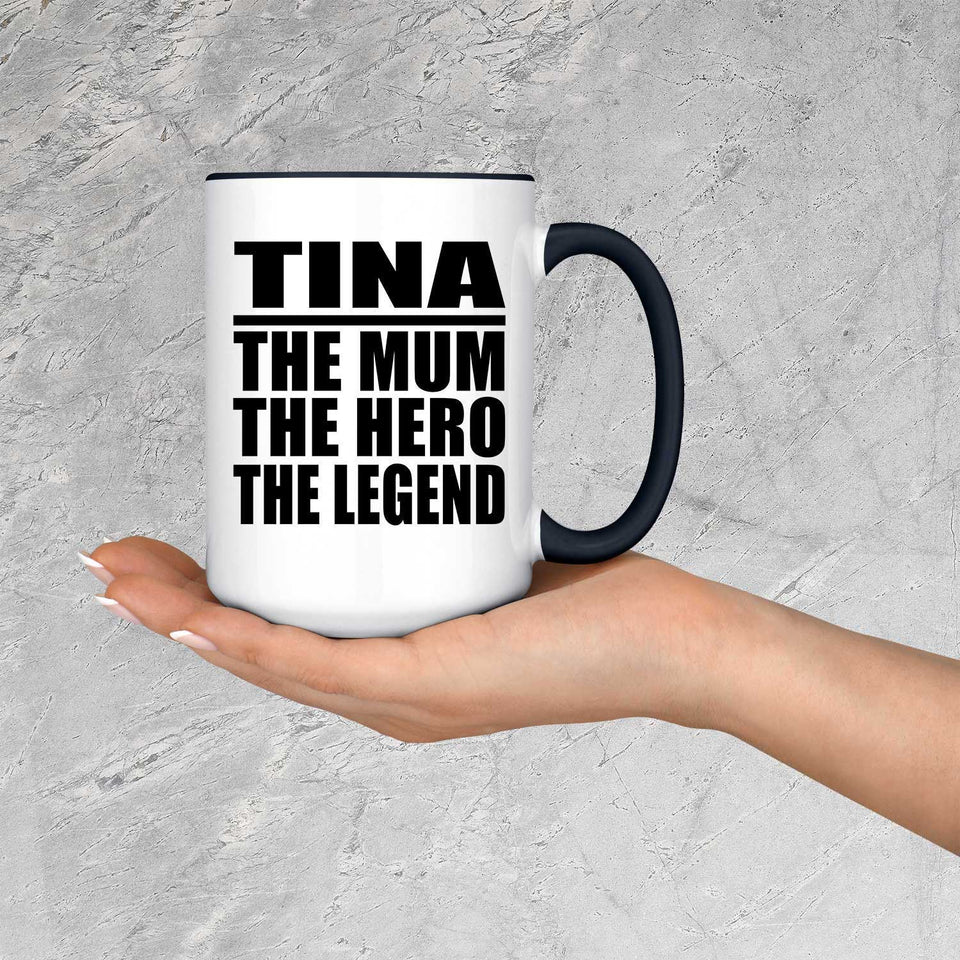 Tina The Mum The Hero The Legend - 15oz Accent Mug Black