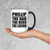 Phillip The Dad The Hero The Legend - 15oz Accent Mug Black