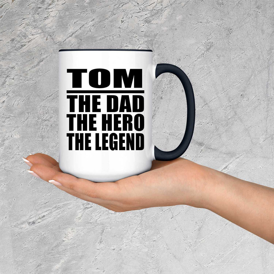 Tom The Dad The Hero The Legend - 15oz Accent Mug Black