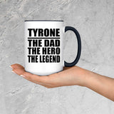Tyrone The Dad The Hero The Legend - 15oz Accent Mug Black