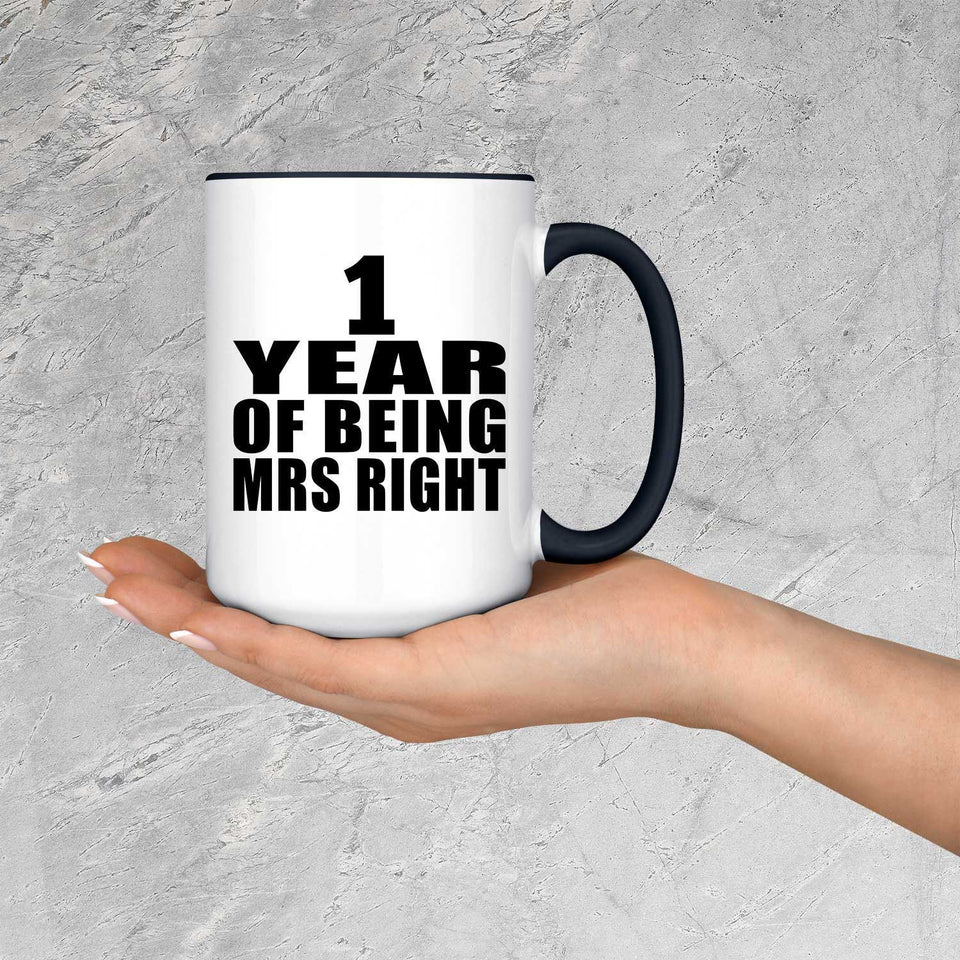 1st Anniversary 1 Year Of Being Mrs Right - 15oz Accent Mug Black