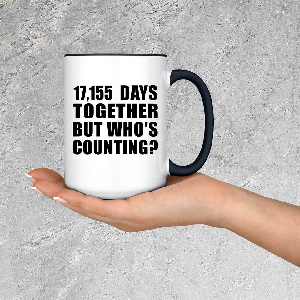 47th Anniversary 17,155 Days Together But Who's Counting - 15oz Accent Mug Black