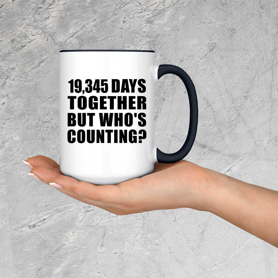 53rd Anniversary 19,345 Days Together But Who's Counting - 15oz Accent Mug Black