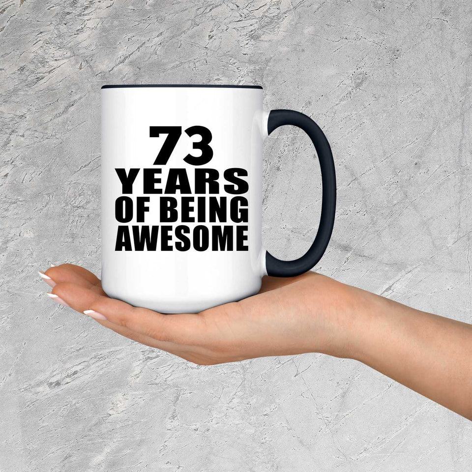 73rd Birthday 73 Years Of Being Awesome - 15oz Accent Mug Black
