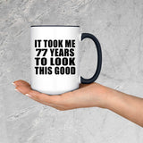 77th Birthday Took Me 77 Years To Look Good - 15oz Accent Mug Black