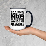Proud Bank Teller Mom Of Awesome Daughter - 15oz Accent Mug Black