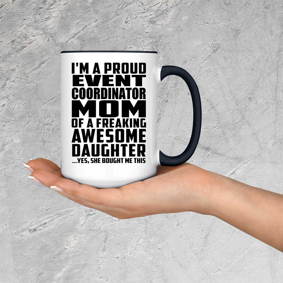 Proud Event Coordinator Mom Of Awesome Daughter - 15oz Accent Mug Black