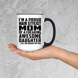Proud Hair Stylist Mom Of Awesome Daughter - 15oz Accent Mug Black
