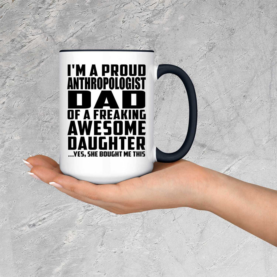 Proud Anthropologist Dad Of Awesome Daughter - 15oz Accent Mug Black