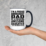 Proud Audiologist Dad Of Awesome Daughter - 15oz Accent Mug Black