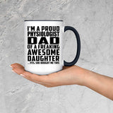Proud Physiologist Dad Of Awesome Daughter - 15oz Accent Mug Black