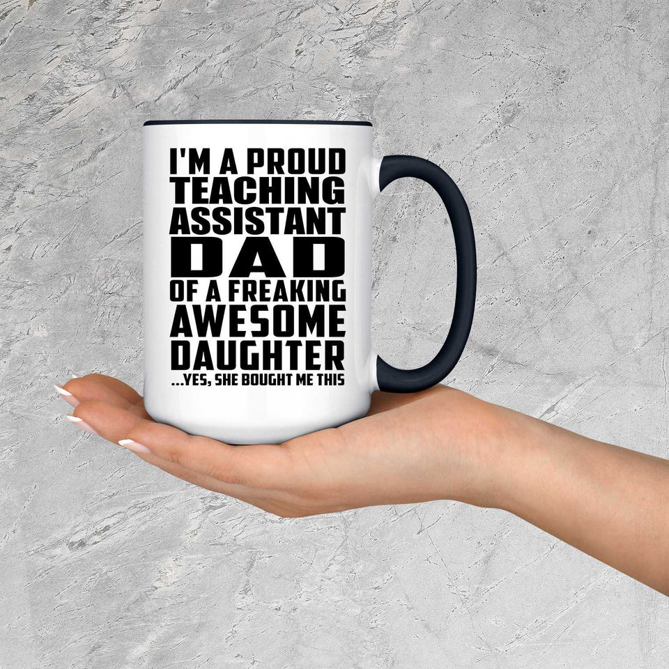Proud Teaching Assistant Dad Of Awesome Daughter - 15oz Accent Mug Black