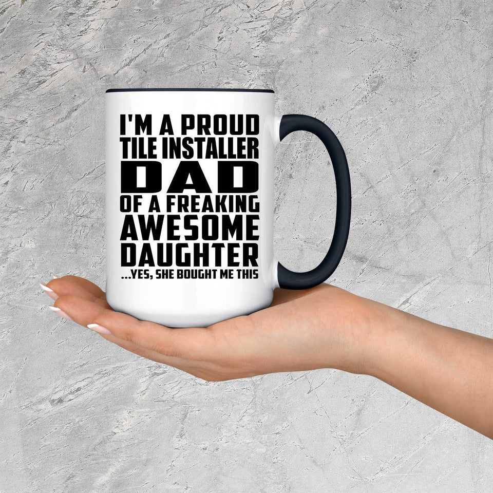 Proud Tile Installer Dad Of Awesome Daughter - 15oz Accent Mug Black