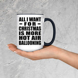All I Want For Christmas Is More Hot Air Ballooning - 15oz Accent Mug Black