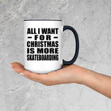 All I Want For Christmas Is More Skateboarding - 15oz Accent Mug Black
