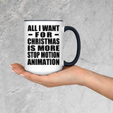 All I Want For Christmas Is More Stop Motion Animation - 15oz Accent Mug Black