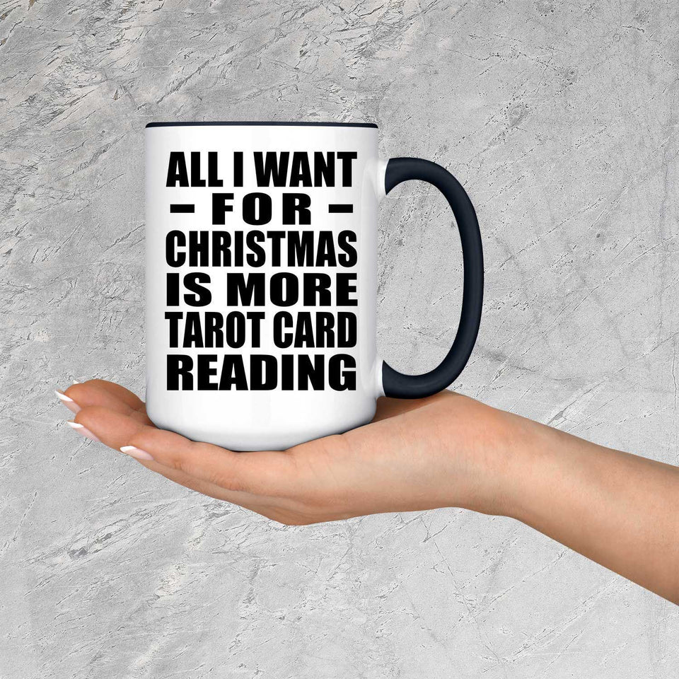 All I Want For Christmas Is More Tarot Card Reading - 15oz Accent Mug Black