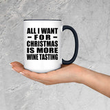 All I Want For Christmas Is More Wine Tasting - 15oz Accent Mug Black