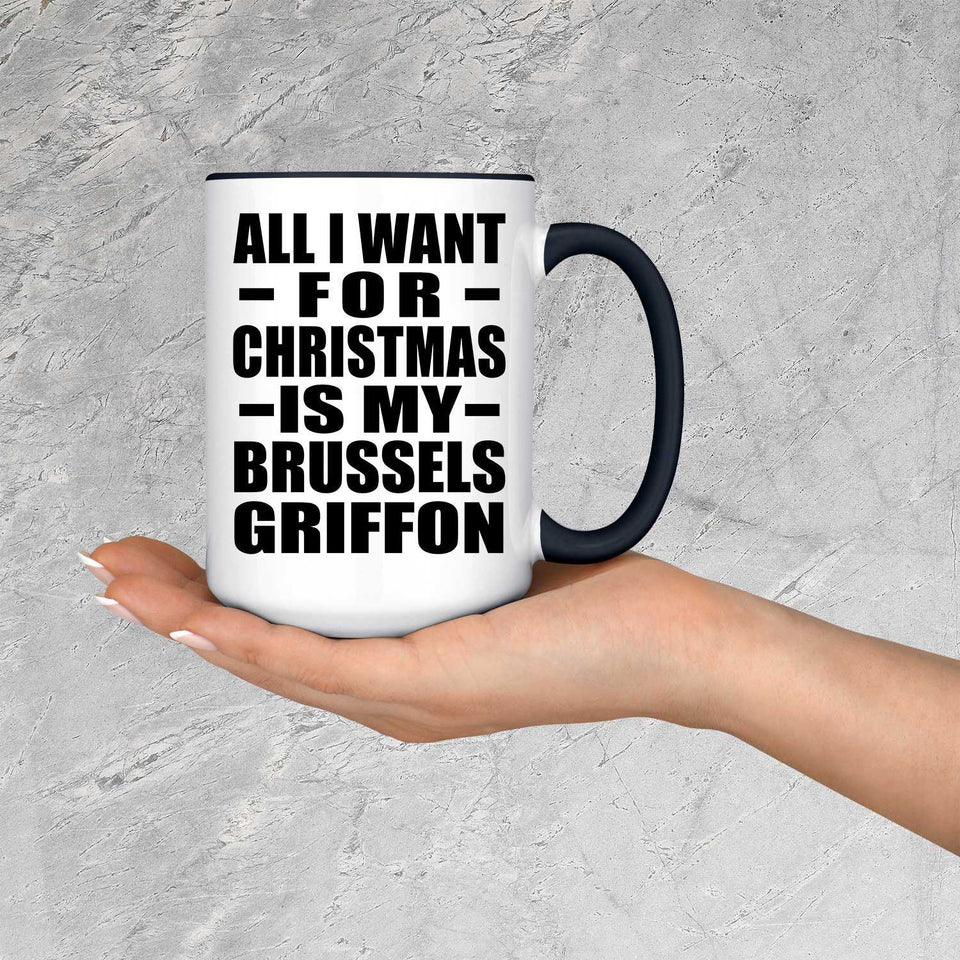 All I Want For Christmas Is My Brussels Griffon - 15oz Accent Mug Black